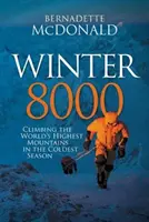 Hiver 8000 - L'ascension des plus hautes montagnes du monde pendant la saison la plus froide - Winter 8000 - Climbing the world's highest mountains in the coldest season