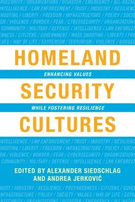 Les cultures de la sécurité intérieure : Renforcer les valeurs tout en favorisant la résilience - Homeland Security Cultures: Enhancing Values While Fostering Resilience
