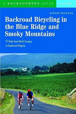 Vélo de route dans les Blue Ridge et les Smoky Mountains : 27 randonnées pour vélos de tourisme et de montagne du nord de la Géorgie au sud-ouest de la Virginie - Backroad Bicycling in the Blue Ridge and Smoky Mountains: 27 Rides for Touring and Mountain Bikes from North Georgia to Southwest Virginia