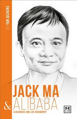 Jack Ma & Alibaba : Une biographie d'entreprise et de vie - Jack Ma & Alibaba: A Business and Life Biography