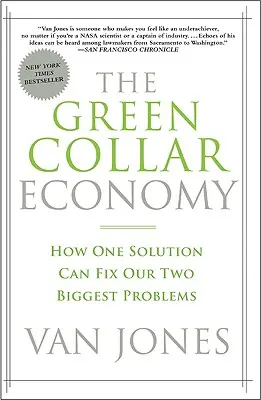 L'économie verte : comment une seule solution peut résoudre nos deux plus grands problèmes - The Green Collar Economy: How One Solution Can Fix Our Two Biggest Problems