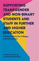 Supporting Transgender and Non-Binary Students and Staff in Further and Higher Education (Soutenir les étudiants et le personnel transgenres et non binaires dans l'enseignement supérieur) : Conseils pratiques pour les établissements d'enseignement supérieur - Supporting Transgender and Non-Binary Students and Staff in Further and Higher Education: Practical Advice for Colleges and Universities