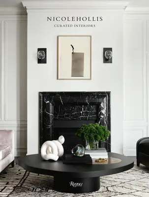 Nicole Hollis : Curated Interiors (en anglais) - Nicole Hollis: Curated Interiors