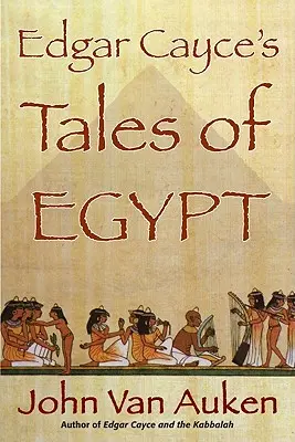 Les contes d'Égypte d'Edgar Cayce - Edgar Cayce's Tales of Egypt