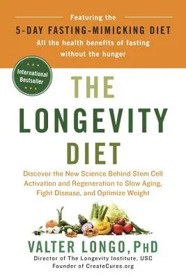 Le régime de la longévité : Découvrez la nouvelle science derrière l'activation et la régénération des cellules souches pour ralentir le vieillissement, combattre les maladies et optimiser le poids. - The Longevity Diet: Discover the New Science Behind Stem Cell Activation and Regeneration to Slow Aging, Fight Disease, and Optimize Weigh