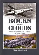 Rocks in the Clouds : High-Ground Aircraft Crashes of South Wales (Des rochers dans les nuages : les écrasements d'avions au sol dans le sud du Pays de Galles) - Rocks in the Clouds: High-Ground Aircraft Crashes of South Wales