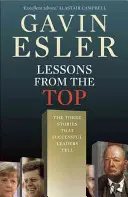 Leçons du sommet : les trois histoires universelles que racontent tous les leaders qui réussissent - Lessons from the Top: The Three Universal Stories That All Successful Leaders Tell