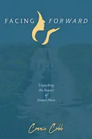 Faire face : L'impact des abus sexuels - Facing Forward: Unpacking the Impact of Sexual Abuse