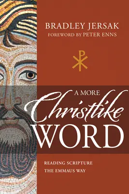 Une parole plus christique : Lire les Écritures à la manière d'Emmaüs - A More Christlike Word: Reading Scripture the Emmaus Way
