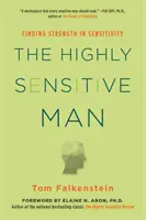 L'homme très sensible : comment la maîtrise des instincts naturels, de l'éthique et de l'empathie peut enrichir la vie des hommes et de ceux qui les aiment. - The Highly Sensitive Man: How Mastering Natural Insticts, Ethics, and Empathy Can Enrich Men's Lives and the Lives of Those Who Love Them