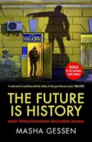 L'avenir, c'est l'histoire - Comment le totalitarisme a reconquis la Russie - Future is History - How Totalitarianism Reclaimed Russia