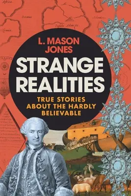 Réalités étranges : Histoires vraies à peine croyables - Strange Realities: True Stories of the hardly believable