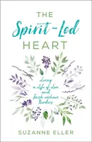 Le cœur guidé par l'esprit : Vivre une vie d'amour et de foi sans frontières - The Spirit-Led Heart: Living a Life of Love and Faith Without Borders