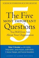 Les cinq questions les plus importantes que vous poserez jamais sur votre organisation : Un outil inspirant pour les organisations et les personnes qui les dirigent - The Five Most Important Questions You Will Ever Ask about Your Organization: An Inspiring Tool for Organizations and the People Who Lead Them