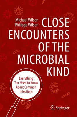 Close Encounters of the Microbial Kind : Tout ce qu'il faut savoir sur les infections courantes - Close Encounters of the Microbial Kind: Everything You Need to Know about Common Infections