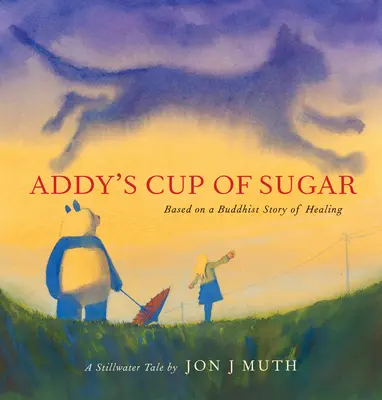 Addy's Cup of Sugar (un livre de Stillwater) : (Basé sur une histoire bouddhiste de guérison) - Addy's Cup of Sugar (a Stillwater Book): (Based on a Buddhist Story of Healing)