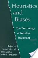 Heuristiques et biais : La psychologie du jugement intuitif - Heuristics and Biases: The Psychology of Intuitive Judgment