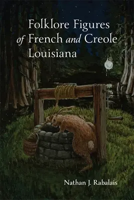 Figures folkloriques de la Louisiane française et créole - Folklore Figures of French and Creole Louisiana