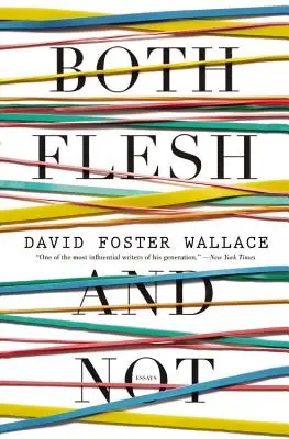 En chair et en os : Essais - Both Flesh and Not: Essays