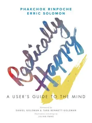 Radicalement heureux : Un guide de l'esprit pour l'utilisateur - Radically Happy: A User's Guide to the Mind