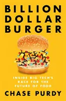 Billion Dollar Burger - La course à l'avenir de l'alimentation menée par les grandes entreprises technologiques - Billion Dollar Burger - Inside Big Tech's Race for the Future of Food