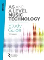 Guide d'étude Edexcel AS and A Level Music Technology - Edexcel AS and A Level Music Technology Study Guide