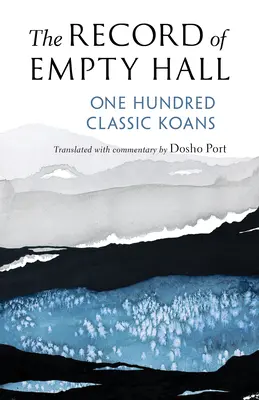 Le registre de la salle vide : Cent Koans classiques - The Record of Empty Hall: One Hundred Classic Koans