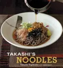 Les nouilles de Takashi : [Un livre de cuisine] - Takashi's Noodles: [A Cookbook]