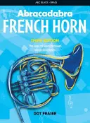Abracadabra French Horn (Livre de l'élève) : Le chemin de l'apprentissage par les chansons et les airs - Abracadabra French Horn (Pupil's Book): The Way to Learn Through Songs and Tunes