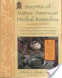 Secrets of Native American Herbal Remedies : Un guide complet de la tradition amérindienne d'utilisation des herbes et de la connexion entre l'esprit, le corps et l'âme - Secrets of Native American Herbal Remedies: A Comprehensive Guide to the Native American Tradition of Using Herbs and the Mind/Body/Spirit Connection