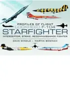 Profils de vol : Lockheed F-104 Starfighter - Profiles of Flight: Lockheed F-104 Starfighter