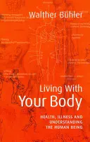 Vivre avec son corps : santé, maladie et compréhension de l'être humain - Living with Your Body: Health, Illness, and Understanding the Human Being