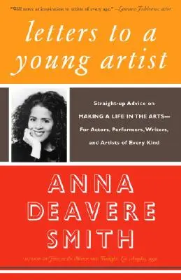 Lettres à un jeune artiste : Des conseils directs pour faire sa vie dans les arts - pour les acteurs, les interprètes, les écrivains et les artistes en tout genre. - Letters to a Young Artist: Straight-Up Advice on Making a Life in the Arts-For Actors, Performers, Writers, and Artists of Every Kind