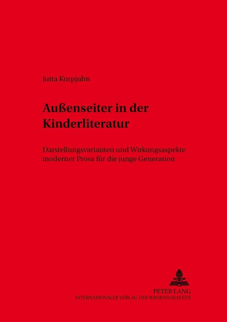 Auenseiter in Der Kinderliteratur : Darstellungsvarianten Und Wirkungsaspekte Moderner Prosa Fuer Die Junge Generation - Auenseiter in Der Kinderliteratur: Darstellungsvarianten Und Wirkungsaspekte Moderner Prosa Fuer Die Junge Generation