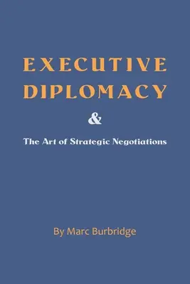 La diplomatie des cadres et l'art des négociations stratégiques - Executive Diplomacy and the Art of Strategic Negotiations