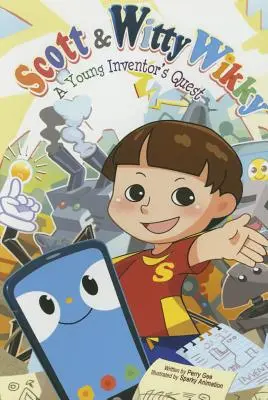 Scott & Witty Wikky : La quête d'un jeune inventeur - Scott & Witty Wikky: A Young Inventor's Quest