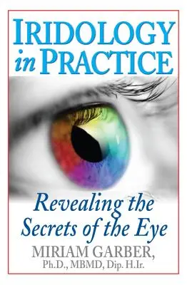 L'iridologie en pratique : Révéler les secrets de l'œil - Iridology in Practice: Revealing the Secrets of the Eye