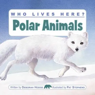 Qui vit ici ? Animaux polaires - Who Lives Here? Polar Animals