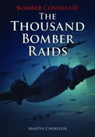 Bomber Command : Les mille raids de bombardiers - Bomber Command: The Thousand Bomber Raids