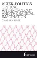 Alter-Politique : Anthropologie critique et imagination radicale - Alter-Politics: Critical Anthropology and the Radical Imagination