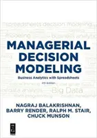 Modélisation des décisions managériales : Business Analytics with Spreadsheets, quatrième édition - Managerial Decision Modeling: Business Analytics with Spreadsheets, Fourth Edition