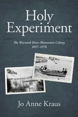 Une expérience sacrée : La colonie mennonite de Warwick River, 1897-1970 - Holy Experiment: The Warwick River Mennonite Colony, 1897-1970