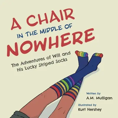 Une chaise au milieu de nulle part : Les aventures de Will et de ses chaussettes rayées porte-bonheur - A Chair in the Middle of Nowhere: The Adventures of Will and His Lucky Striped Socks