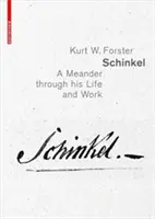 Schinkel - Un méandre à travers sa vie et son œuvre - Schinkel - A Meander through his Life and Work