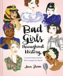 Les mauvaises filles à travers l'histoire : 100 femmes remarquables qui ont changé le monde (Livre des femmes dans l'histoire, Livre des femmes qui ont changé le monde) - Bad Girls Throughout History: 100 Remarkable Women Who Changed the World (Women in History Book, Book of Women Who Changed the World)