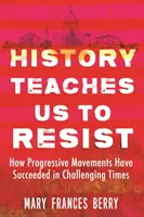 L'histoire nous apprend à résister : Comment les mouvements progressistes ont réussi en des temps difficiles - History Teaches Us to Resist: How Progressive Movements Have Succeeded in Challenging Times