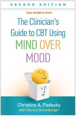 Le guide du clinicien pour la TCC avec Mind Over Mood, deuxième édition - The Clinician's Guide to CBT Using Mind Over Mood, Second Edition