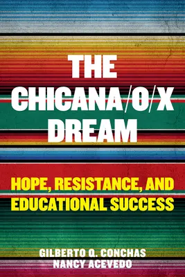 Le rêve des Chicana/O/X : espoir, résistance et réussite éducative - The Chicana/O/X Dream: Hope, Resistance and Educational Success