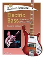 La basse électrique Rickenbacker : 50 ans au cœur du rock - The Rickenbacker Electric Bass: 50 Years as Rock's Bottom
