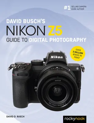 Guide de la photographie numérique Nikon Z5 de David Busch - David Busch's Nikon Z5 Guide to Digital Photography